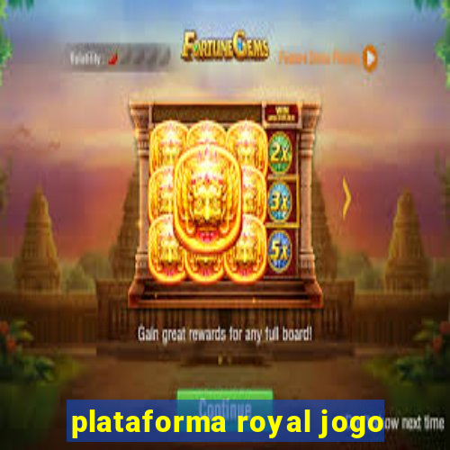 plataforma royal jogo