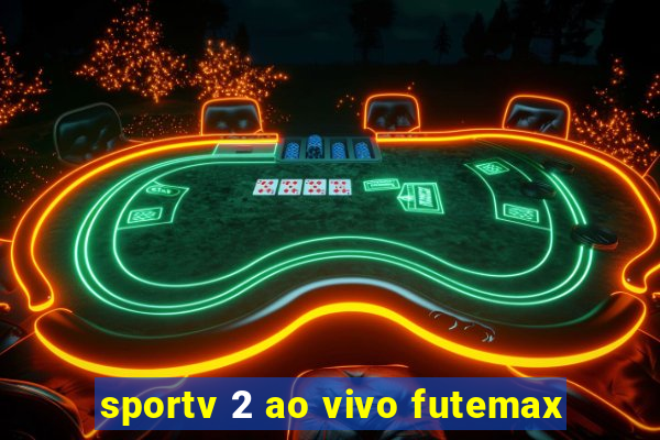 sportv 2 ao vivo futemax