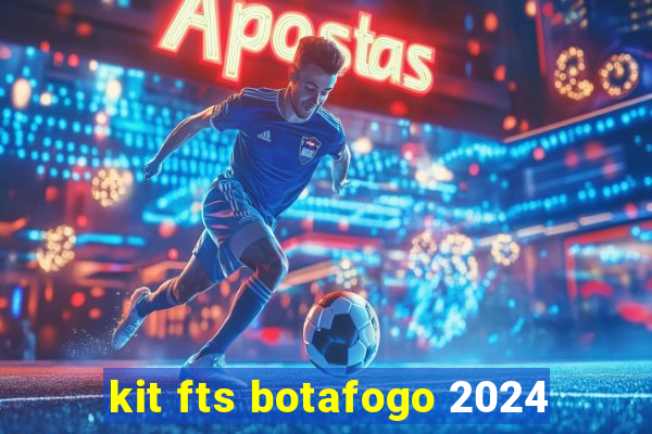 kit fts botafogo 2024