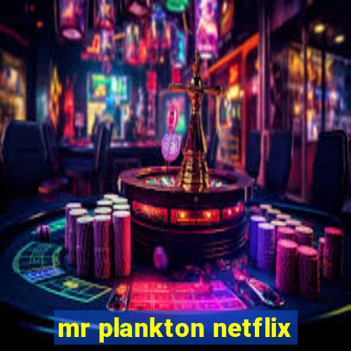 mr plankton netflix