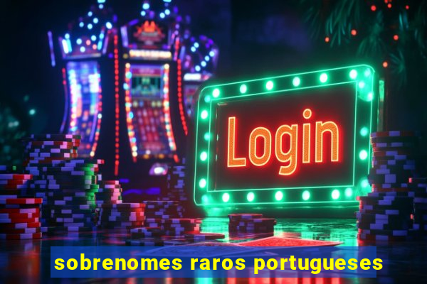 sobrenomes raros portugueses