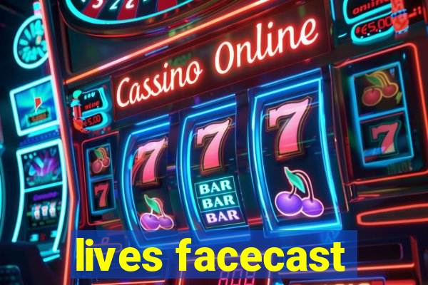 lives facecast