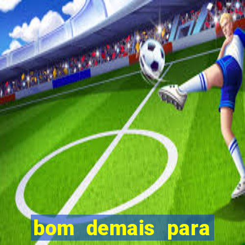 bom demais para ser ignorado pdf