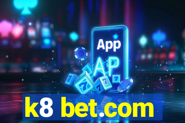 k8 bet.com