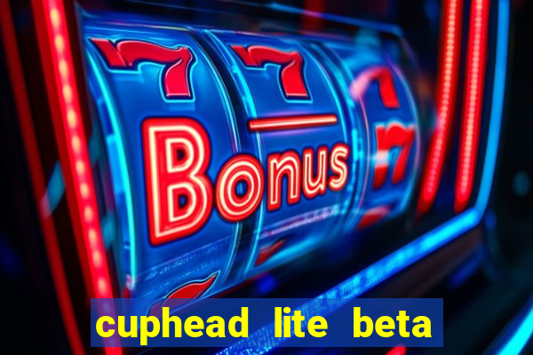 cuphead lite beta 8.1 download