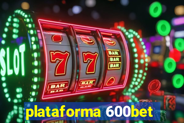 plataforma 600bet