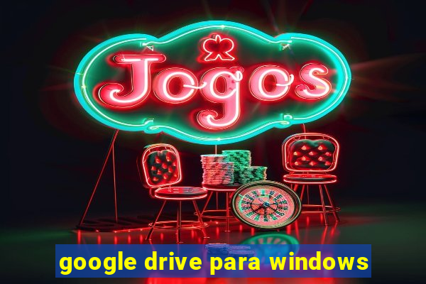 google drive para windows