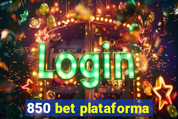 850 bet plataforma