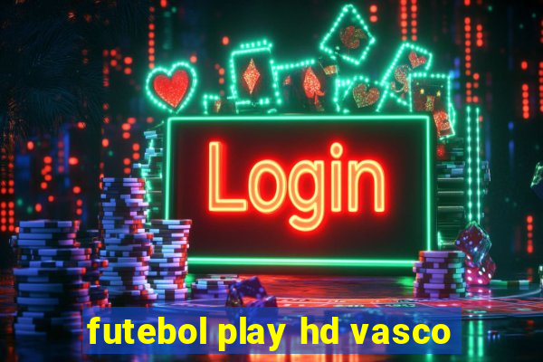 futebol play hd vasco