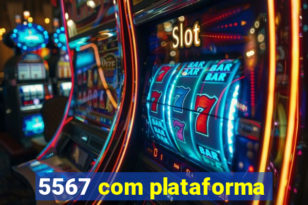 5567 com plataforma