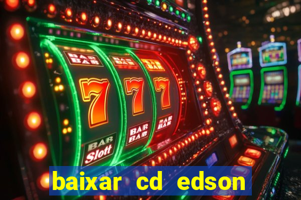 baixar cd edson gomes as melhores