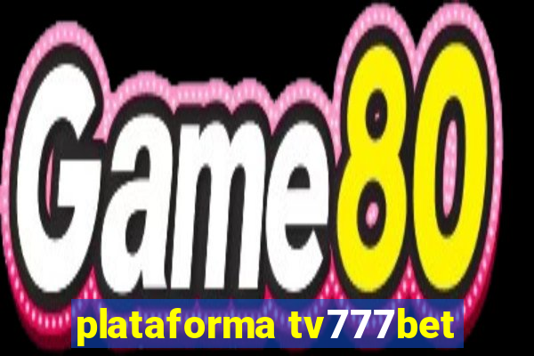 plataforma tv777bet