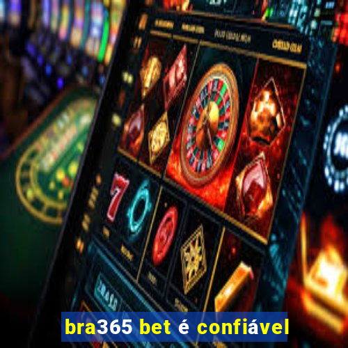 bra365 bet é confiável