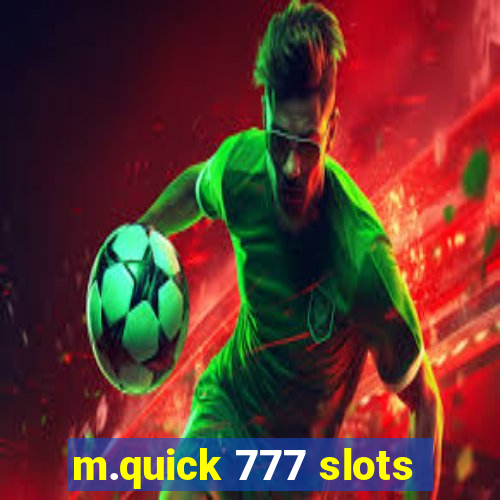 m.quick 777 slots