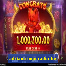 adriano imperador bet