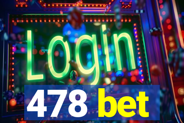 478 bet