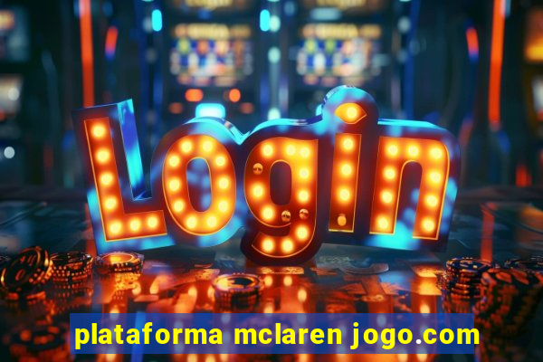 plataforma mclaren jogo.com