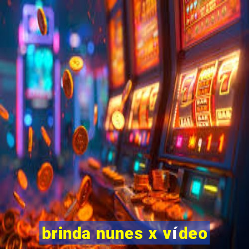 brinda nunes x vídeo