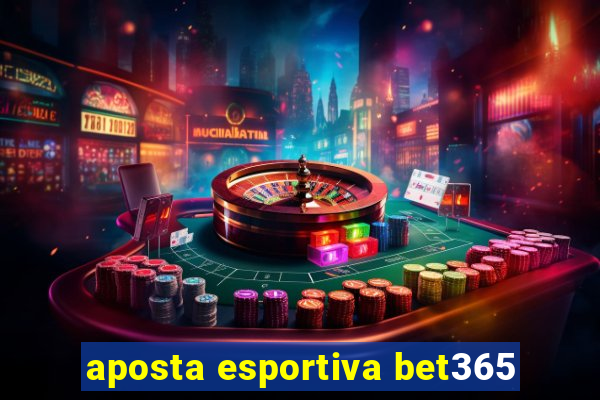 aposta esportiva bet365