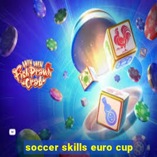 soccer skills euro cup