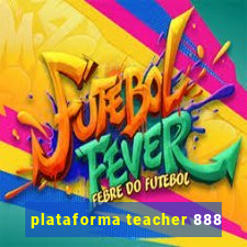 plataforma teacher 888