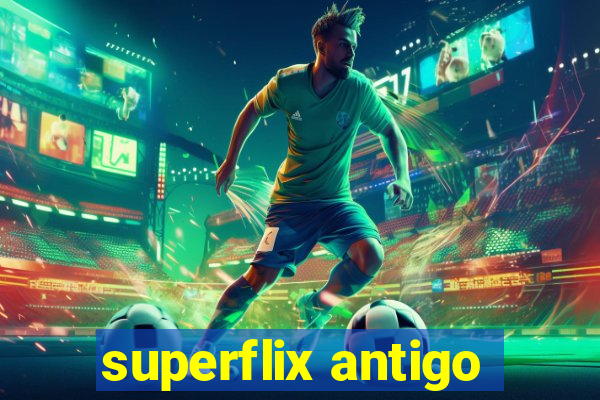 superflix antigo