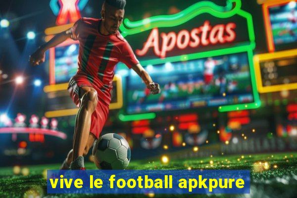 vive le football apkpure