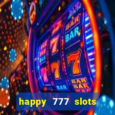 happy 777 slots paga mesmo