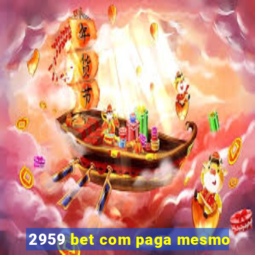 2959 bet com paga mesmo