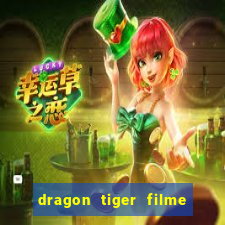 dragon tiger filme completo dublado online