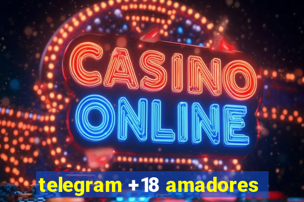 telegram +18 amadores