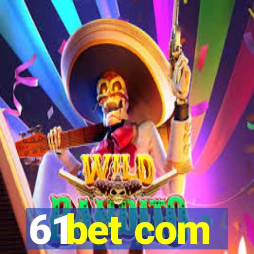 61bet com