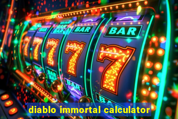 diablo immortal calculator