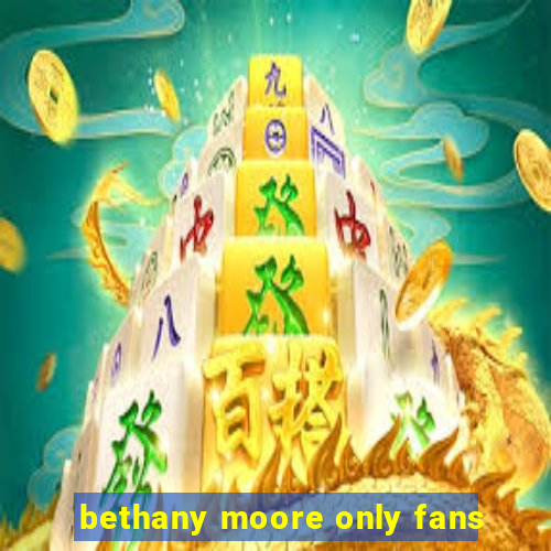 bethany moore only fans