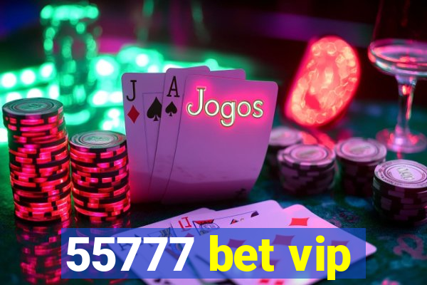 55777 bet vip