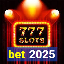 bet 2025