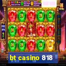 bt casino 818