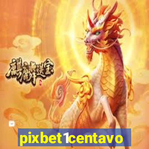 pixbet1centavo