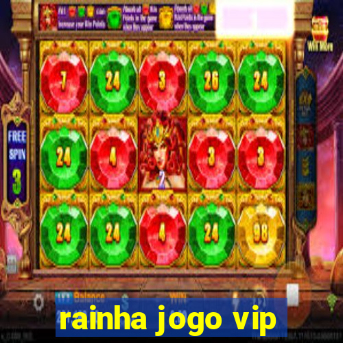 rainha jogo vip