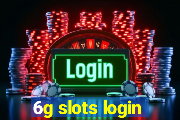 6g slots login