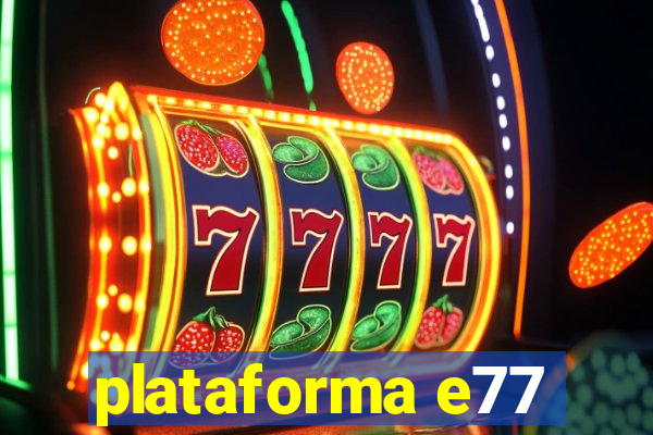 plataforma e77