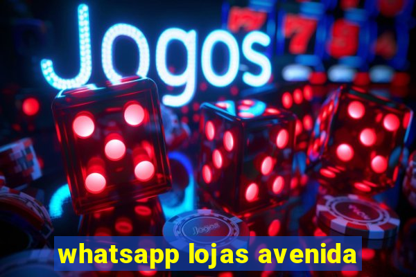 whatsapp lojas avenida