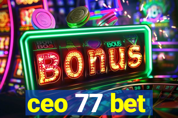 ceo 77 bet