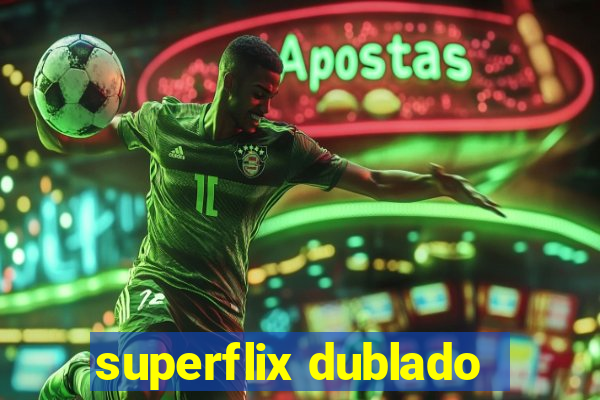 superflix dublado