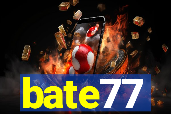 bate77