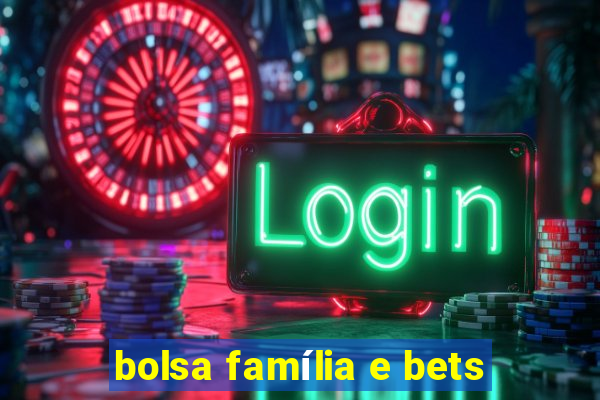 bolsa família e bets