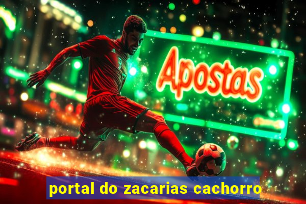 portal do zacarias cachorro