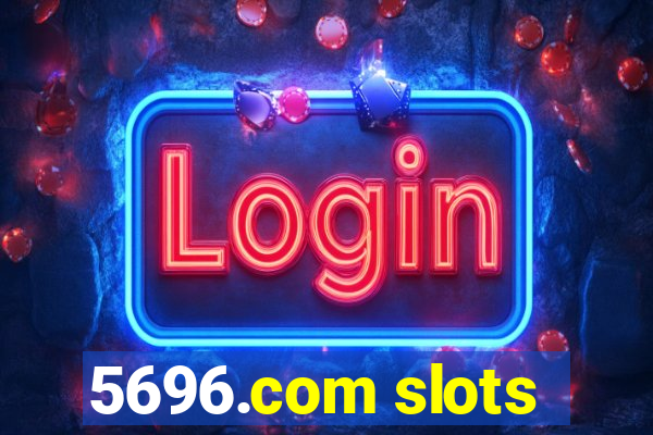 5696.com slots