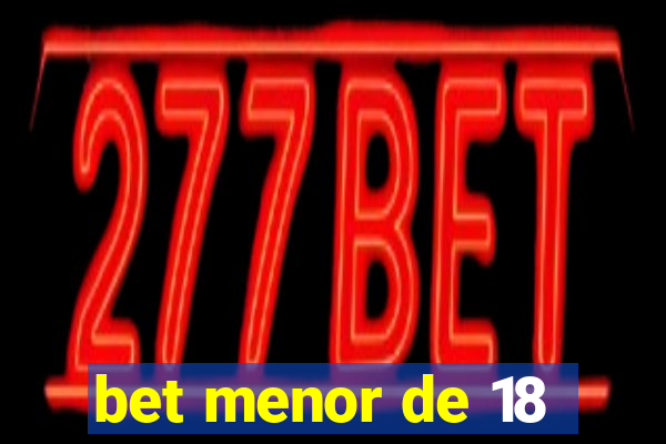 bet menor de 18