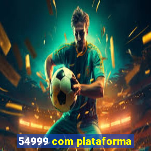 54999 com plataforma